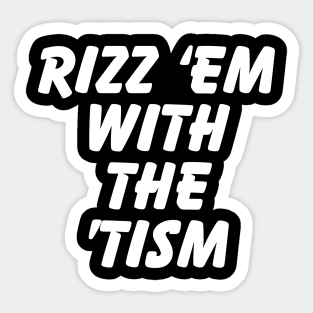 Rizz 'Em With The 'Tism Black Unisex Sticker